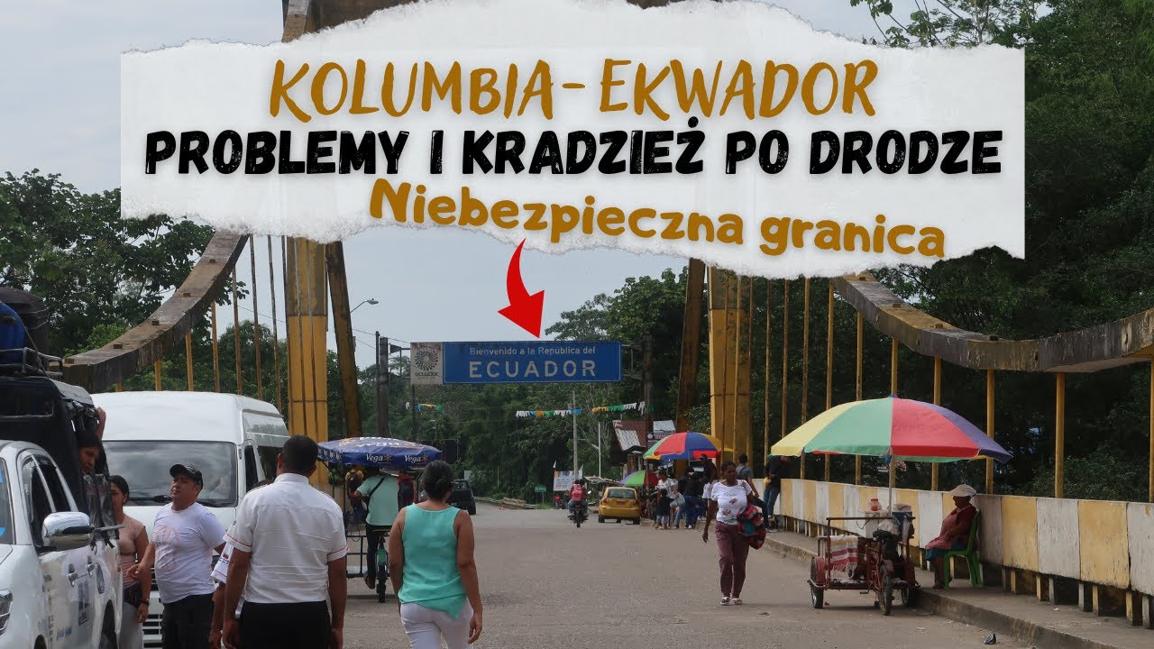 Granica Kolumbia Ekwador i znowu prawie mnie okradli⏐KOLUMBIA 🇨🇴w 2023