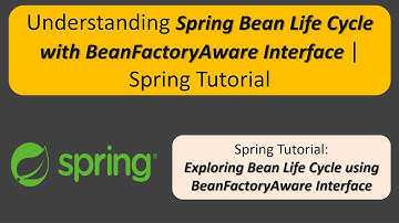 Understanding Spring Bean Life Cycle with BeanFactoryAware Interface | Spring Tutorial