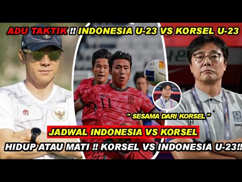 LAGA HIDUP ATAU MATI‼️INI JADWAL TIMNAS INDONESIA U-23 VS KOREA SELATAN U-23 || SHIN TAE YONG