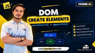 Details DOM Manipulation | createElement() & appendChild() Explained | SMIT MERN Stack Batch 23 | Course #2 Guide