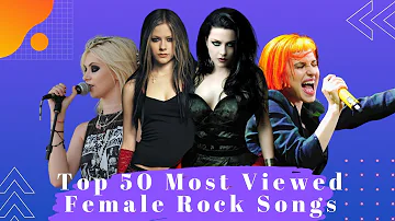 Top 50 Most Viewed Female Rock Songs. The Best Female Rock Songs.