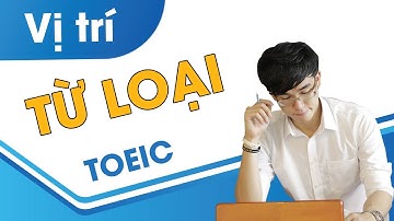 VỊ TRÍ CÁC TỪ LOẠI TOEIC || NGỮ PHÁP TOEIC