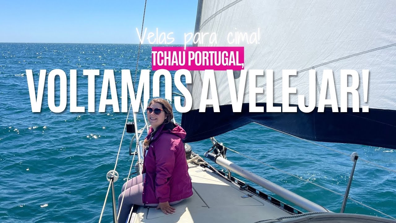 ⁣143 | Tchau Portugal!! Finalmente, bora velejar ⛵✨