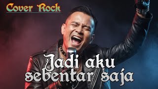 Jadi Aku Sebentar Saja  Judika cover Rock By Save Niskala