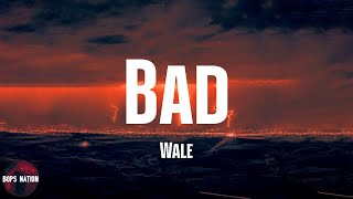 Wale  Bad (feat. Tiara Thomas) (lyrics)