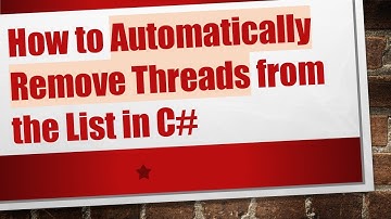 How to Automatically Remove Threads from the List in C#