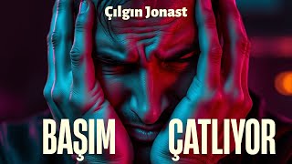 Çılgın Jonast - Başım Çatlıyor 2026 Arabesk Şarkı Ayrılık Şarkısı