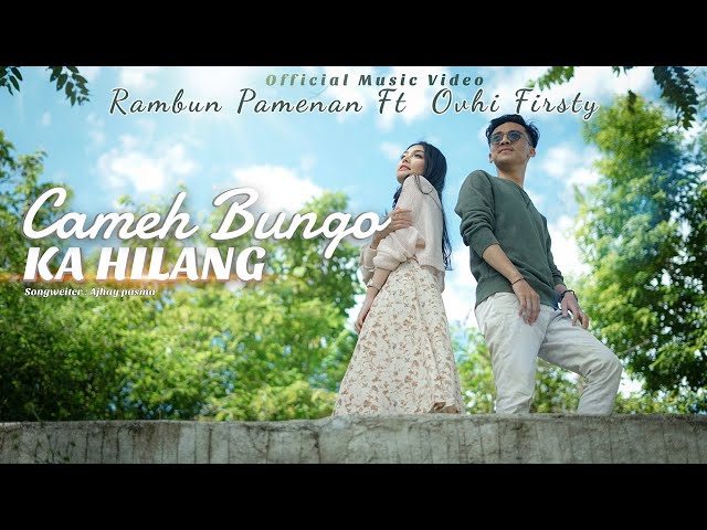 LAGU MINANG TERBARU 2021 - CAMEH BUNGO KA HILANG - RAMBUN PAMENAN FT, OVHI FIRSTY (OMV) class=