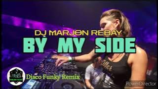 By My Side [ Disco Funky Remix ] Dj Marjon Rebay