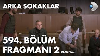 Arka Sokaklar 594. Bölüm Fragmanı 2 - SEZON FİNALİ