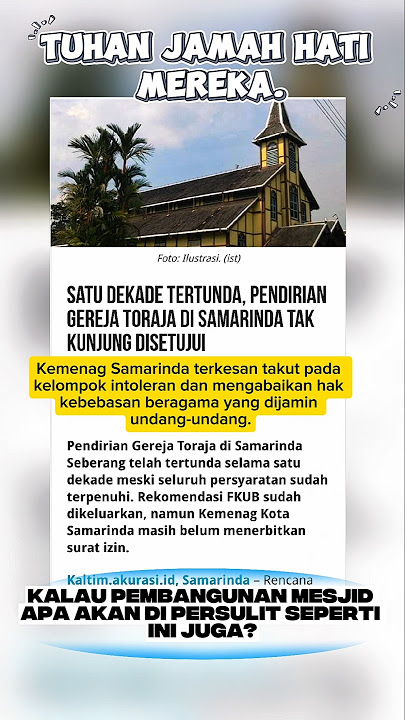10 Tahun Kemenag Samarinda ngapain aja sampai gk bisa keluarin ijin pembangunan gerejanya?
