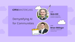 CMX Masterclass: Demystifying AI for Communities | Nick Hill, Brian Oblinger