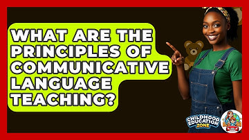 What Are The Principles Of Communicative Language Teaching? - Childhood Education Zone