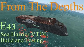 From The Depths 1.6 E43- Sea Harrier VTOL, Carrier based craft. LetsBuild, Playthrough