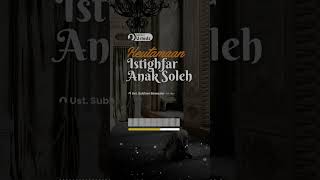 Keutamaan Istifgfar Anak Soleh - Nasihat Ust. Subhan Bawazier #nasihatustadz