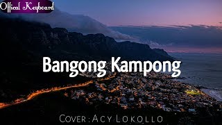 MANTAP!! LAGU KEYBOARD AMBON TERBARU 2018 ACY LOKOLLO - BANGONG KAMPONG