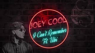 Joey Cool - I Can'T Remember Ft. Ubi | Official Audio