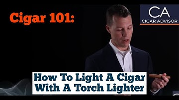 How to Light a Cigar with a Torch Lighter - Cigar 101