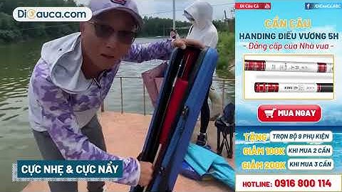 Cần câu Handing Điếu Vương đủ size 3m6, 4m5, 5m4, 6m3