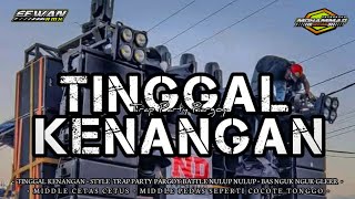 Download Lagu DJ TINGGAL KENANGAN X KATA-KATA SAD STYLE TRAP PARTY PARGOY MP3