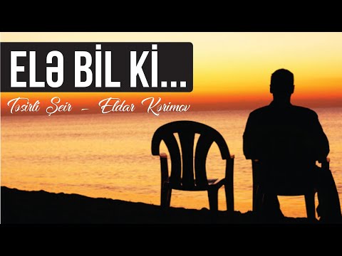 Elə Bil ki... - Təsirli Şeir - Eldar Kərimov
