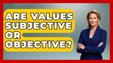 Are Values Subjective Or Objective? - The Personal Growth Path
