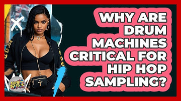 Why Are Drum Machines Critical For Hip Hop Sampling? - Hip Hop Gurus