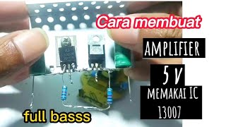 cara membuat amplifier 5v , IC 13007 dari bekas power suplai Komputer