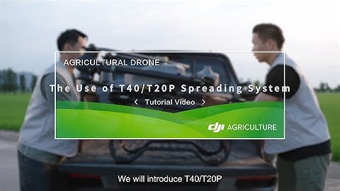 DJI Agras T40: The Use of T40 and T20P Spreading System