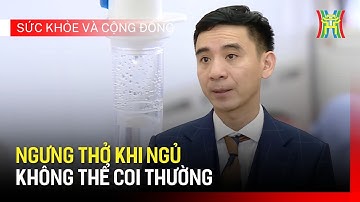 Ngưng thở khi ngủ: không thể coi thường | Sức khỏe cộng đồng