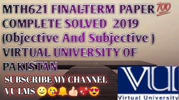MTH621 FINAL-TERM PAPER💯 COMPLETE SOLVED  2019 (Objective And Subjective ) VIRTUAL UNIVERSITY OF PA