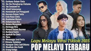20 LAGU MELAYU VIRAL TIKTOK 2025 TERBARU & TERPOPULER | POP MELAYU FULL ALBUM ENAK DIDENGAR