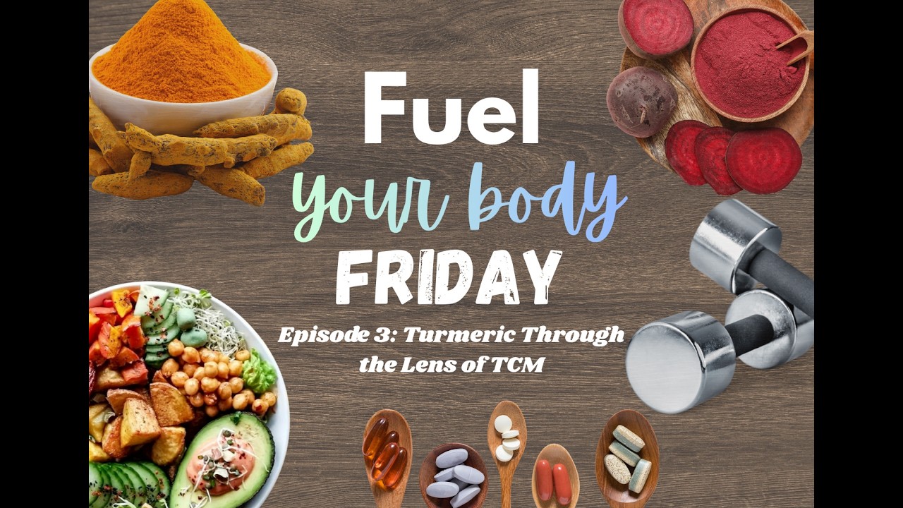 Fuel Your Body Friday| Episode 3: Turmeric Through the Lens of TCM