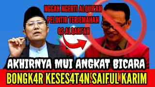 NGGAK NGERTI ALQUR'AN, PELINTIR TERJEMAHAN QS ALQARI'AH AKHIRNYA MUI BONGKAR KESES4TAN SAIFUL KARIM