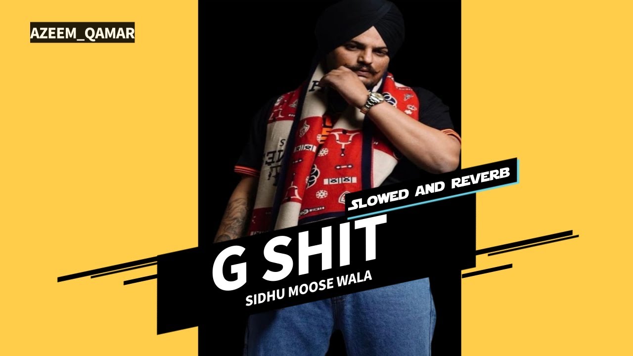 G Shit Slowed And Reverb Sidhu Moose Wala Slow Punjabi Songs g-shit-slowed-and-reverb-sidhu-moose-wala-slow-punjabi-songs