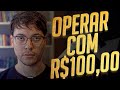 FAZER DAY TRADE COM R$ 100,00 - COMO COMEÇAR COM POUCO DINHEIRO