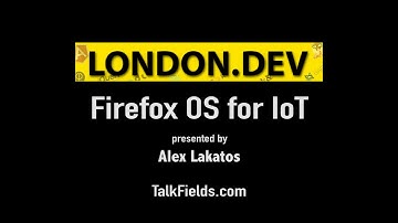 Firefox OS for IoT with Alex Lakatos