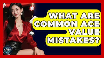 What Are Common Ace Value Mistakes? - The Blackjack Blueprint