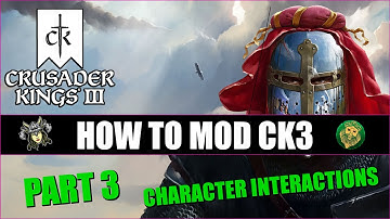 Creating Character Interactions / How To Create A Crusader Kings III Mod
