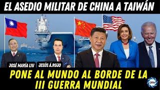 EMR: El ASEDIO militar de CHINA a TAIWÁN pone al MUNDO al borde de la III GUERRA MUNDIAL