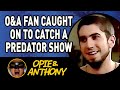 Opie  anthony fan caught on to catch a predator tv show  jul 2007