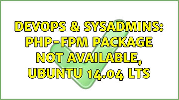 DevOps & SysAdmins: php-fpm package not available, Ubuntu 14.04 LTS