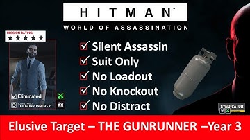 HITMAN WoA I Elusive Target I THE GUNRUNNER  Year 3 I SASO I NO Loadout I NO KO I No Distract