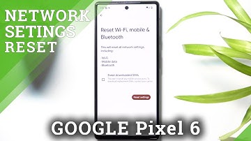 How to Reset Network Settings on GOOGLE Pixel 6 – Restore Network Defaults