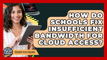 How Do Schools Fix Insufficient Bandwidth For Cloud Access? - Teacher Tech Toolbox