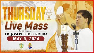 THURSDAY FILIPINO MASS TODAY LIVE || MAY 9, 2024 || FR. JOSEPH FIDEL ROURA