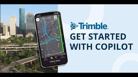 Trimble CoPilot | Getting Started with CoPilot v10 | Trimble Transportation