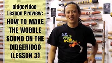 How to make the wobble sound on the didgeridoo (lesson 3) - Didgeridoo Lesson Preview