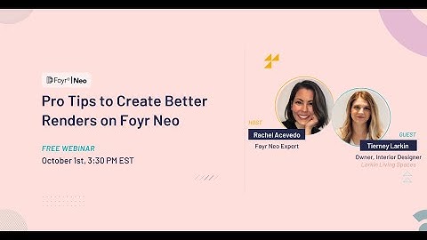 Pro Tips To Create Better Renders On Foyr Neo | Webinar