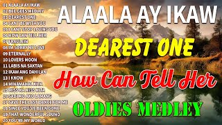 Oldies Nonstop Medley - Alaala Ay Ikaw, Dearest One, How Can I Tell Her, I Cant Stop Loving You